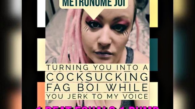 Metronome JOI Turning You Into a Fag Cocksucker While You Jerk off to My Voice