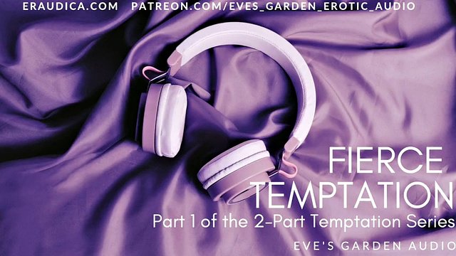 Fierce Temptation - Erotic Audio for Men by Eve’s Garden